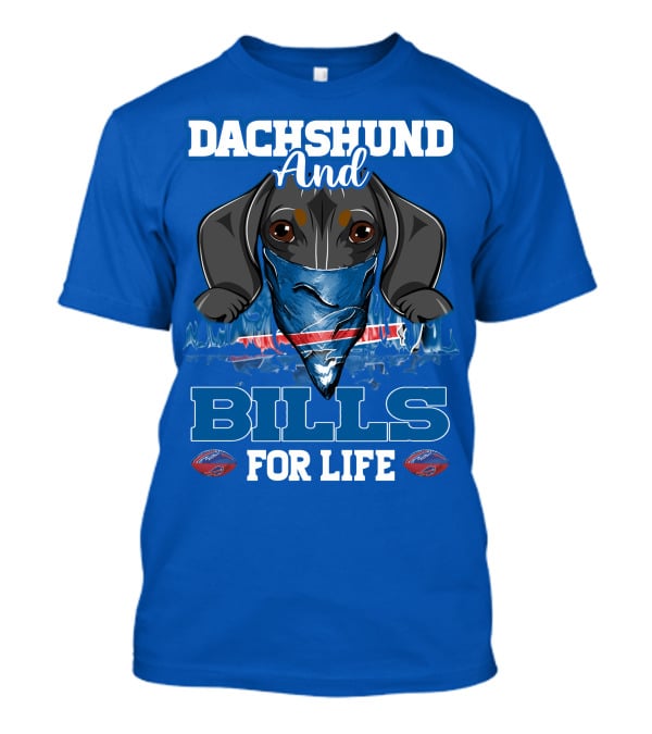 Dachshund And Bills For Life T-Shirt