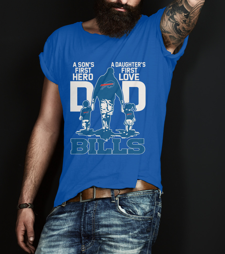 A Son's First Hero A Daughter's First Love Dad Bills Buffalo T-Shirt