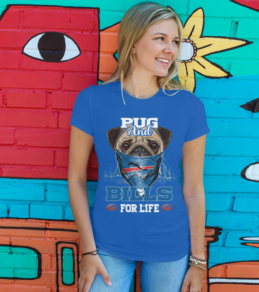 Pug And Buffalo Bills For Life Buffalo Bills T-Shirt
