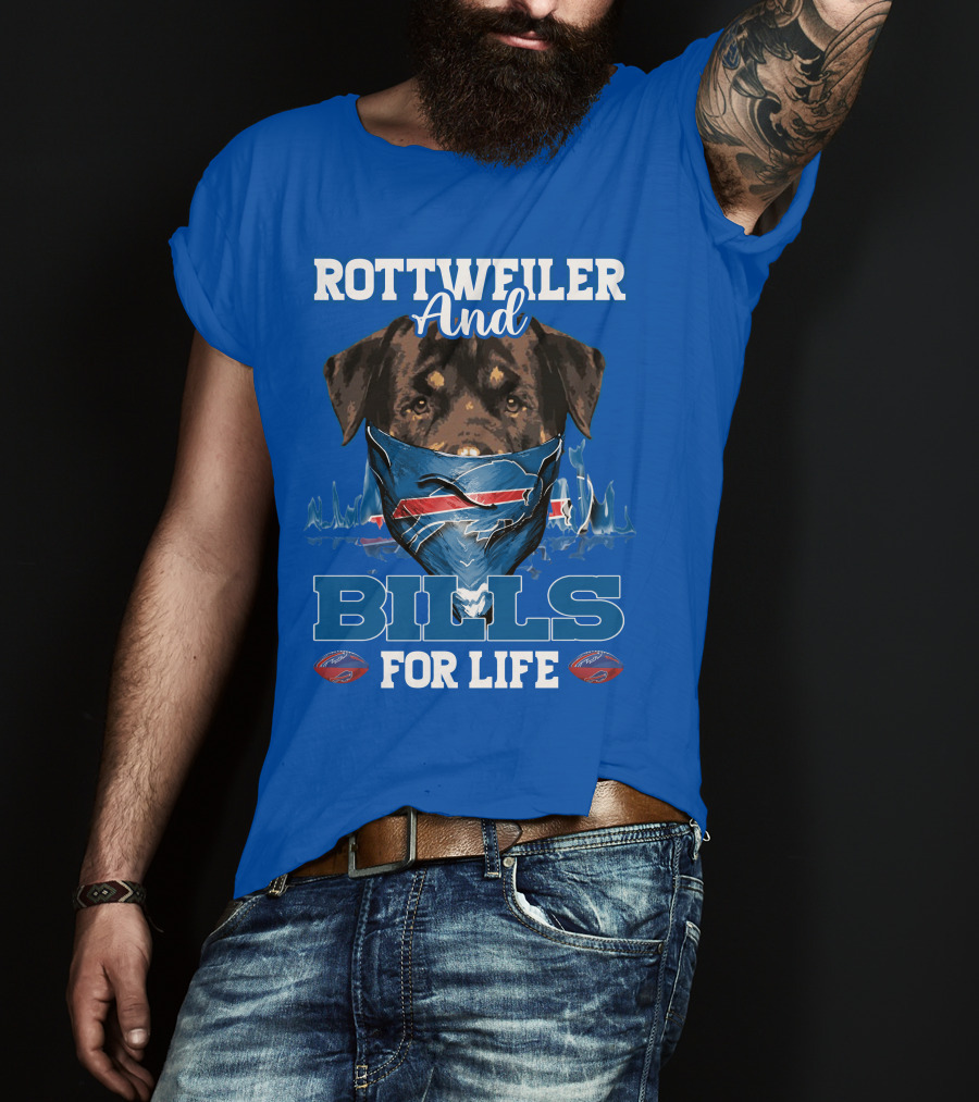 Rottweiler And Bills For Life T-Shirt