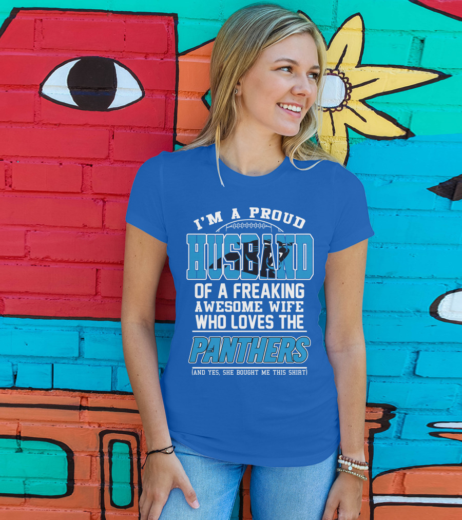 I'm A Proud Husband Of A Freaking Awesome Wife Who Loves The Panthers T-Shirt