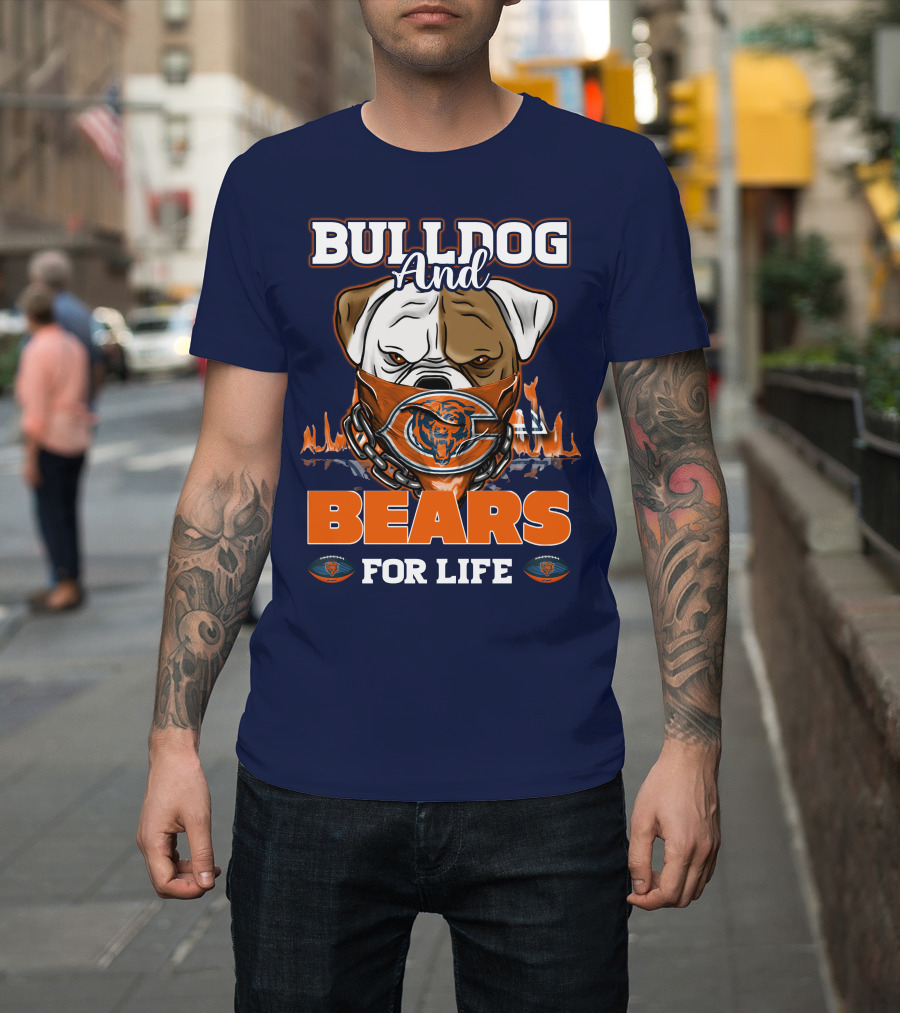 Bulldog And Bears For Life Chicago Bears T-Shirt