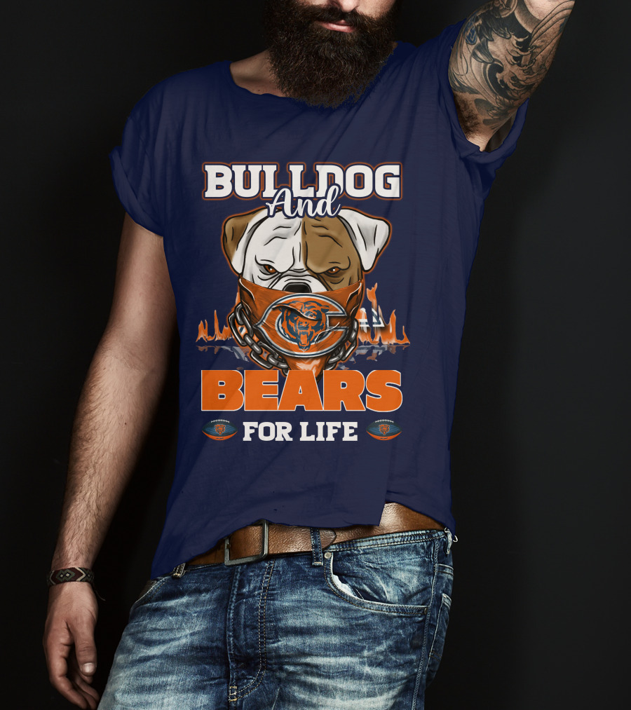 Bulldog And Bears For Life Chicago Bears T-Shirt