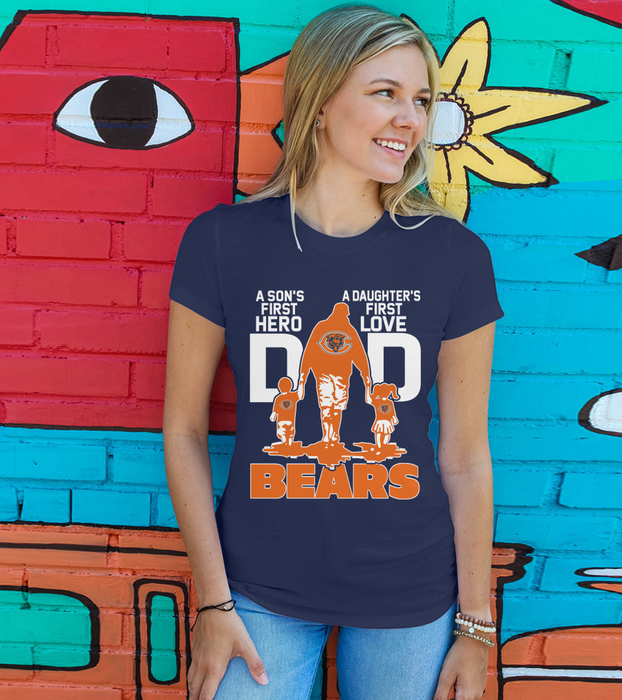 A Son's First Hero Dad A Daughter's First Love Dad Chicago Bears T-Shirt