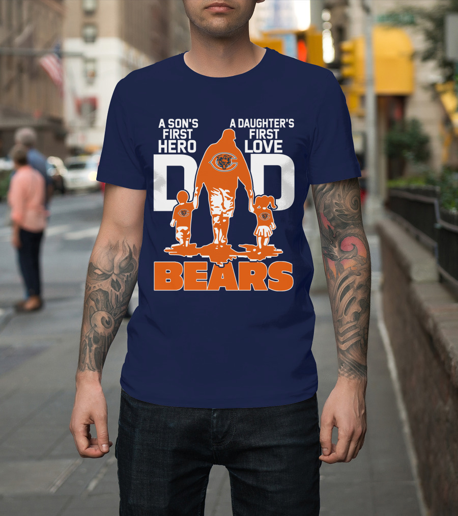 A Son's First Hero Dad A Daughter's First Love Dad Chicago Bears T-Shirt
