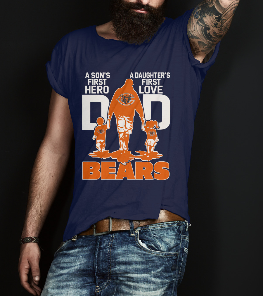 A Son's First Hero Dad A Daughter's First Love Dad Chicago Bears T-Shirt