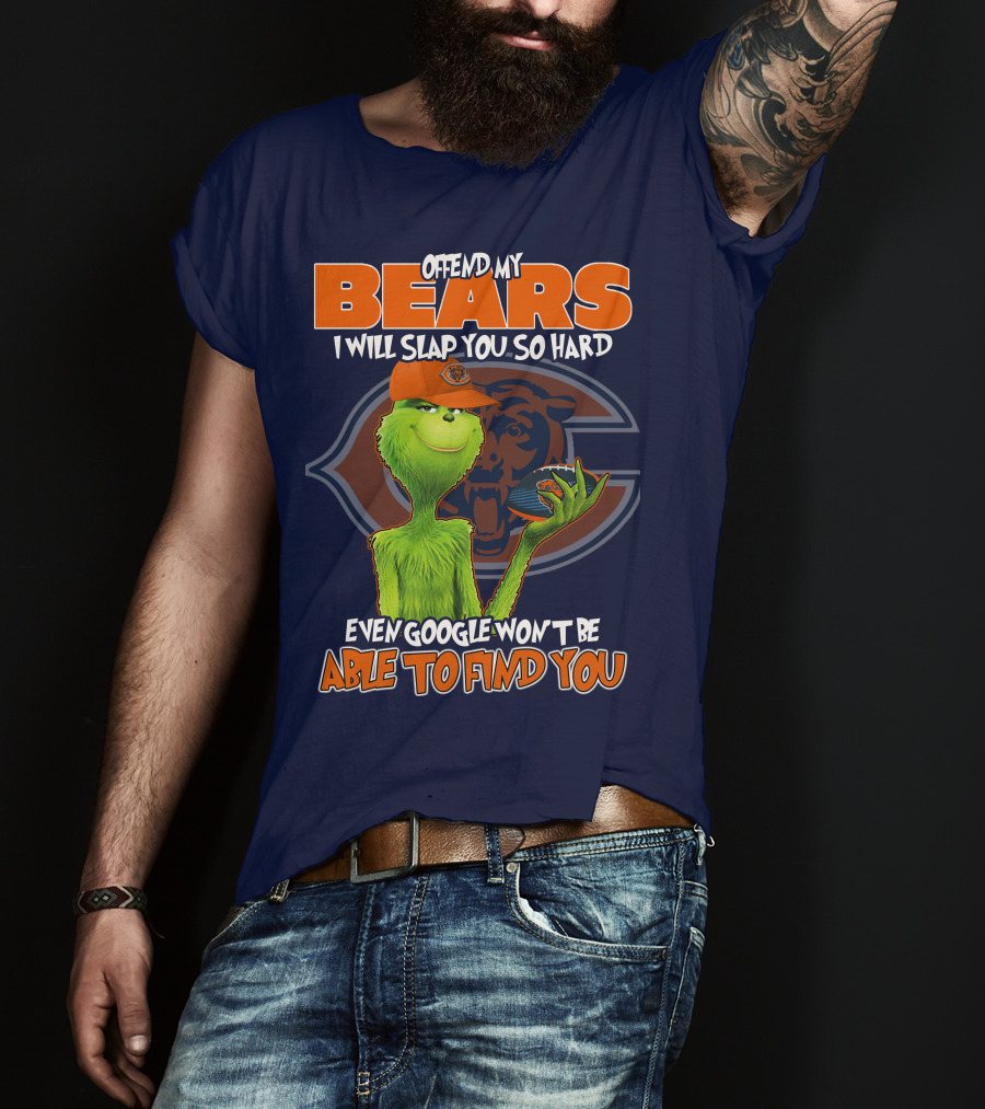 Grinch Bears I Will Slap You So Hard Even Google Won't Be Able To Find You T-Shirt