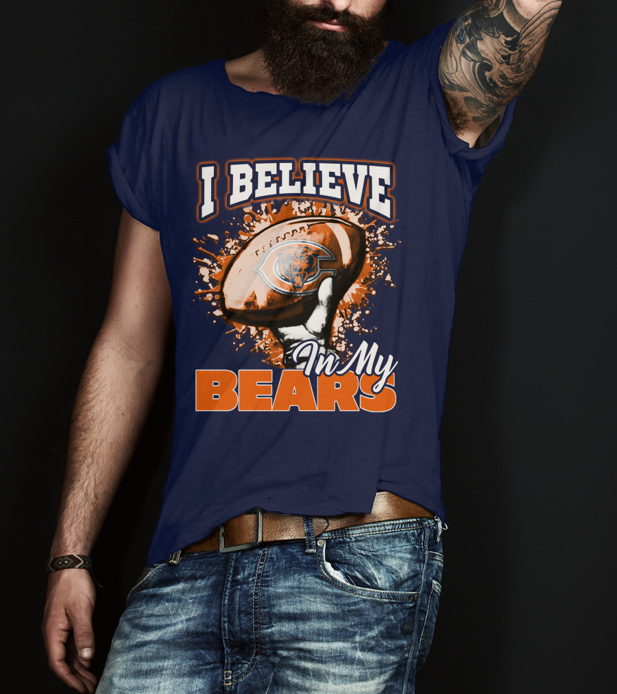I Believe In My Chicago Bears Football Team Bears T-Shirt