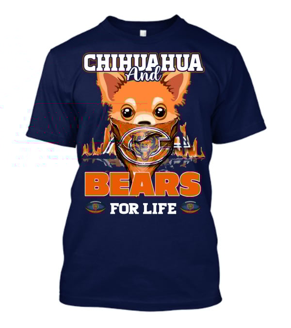 Chihuahua And Bears For Life Chicago Bears T-Shirt