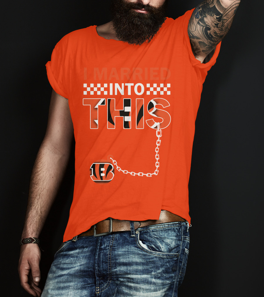 I Married Into This Cincinnati Bengals T-Shirt