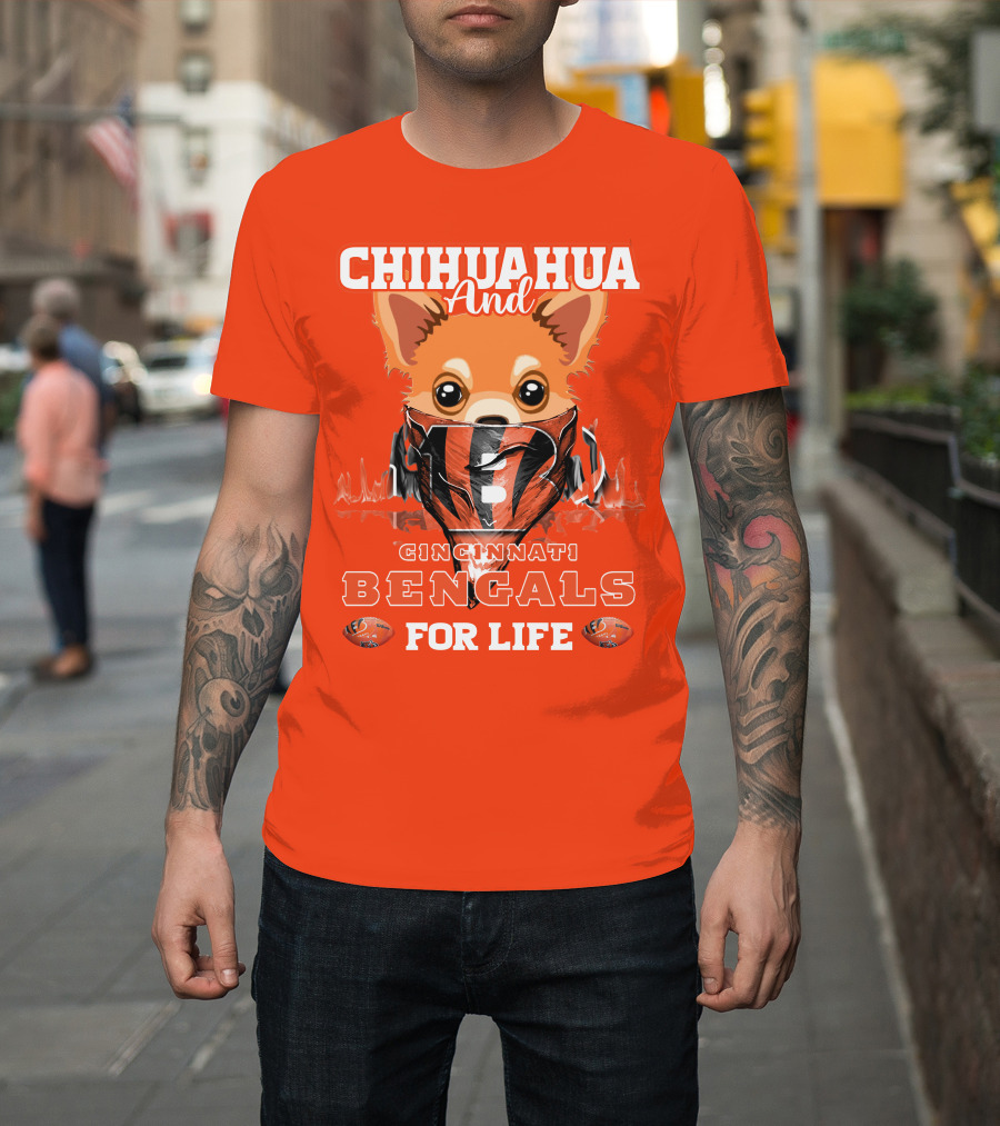 Chihuahua And Cincinnati Bengals For Life T-Shirt