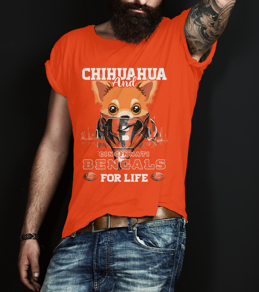 Chihuahua And Cincinnati Bengals For Life T-Shirt