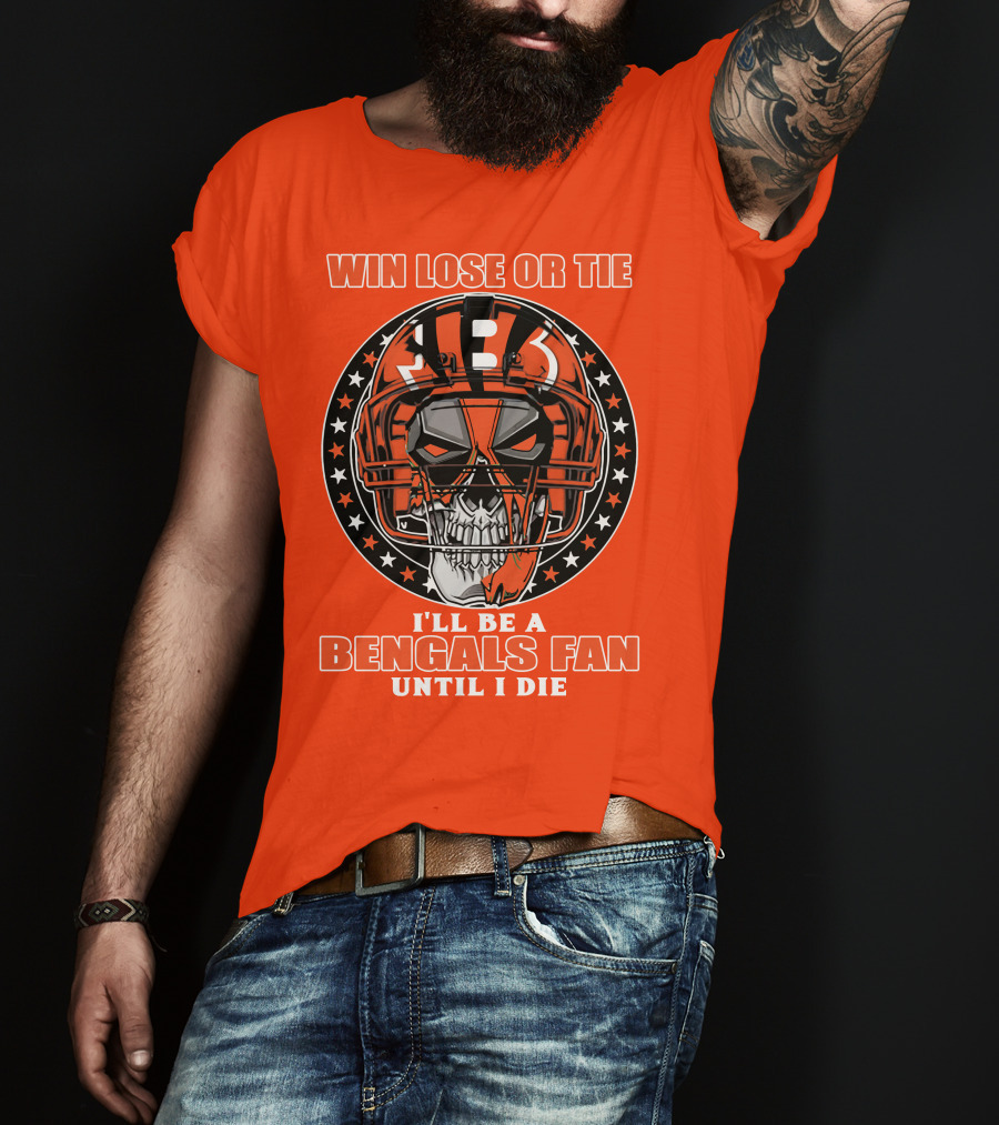 Cincinnati Bengals Fan Skull Helmet Win Lose Or Tie Until I Die T-Shirt