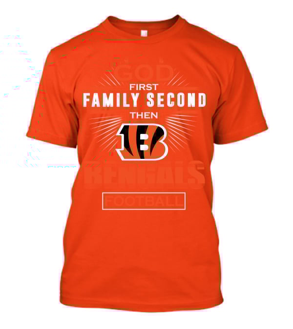 God First Family Second Then Bengals Football T-Shirt