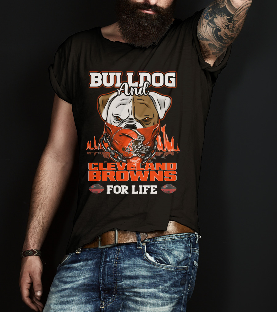 Bulldog And Cleveland Browns For Life T-Shirt