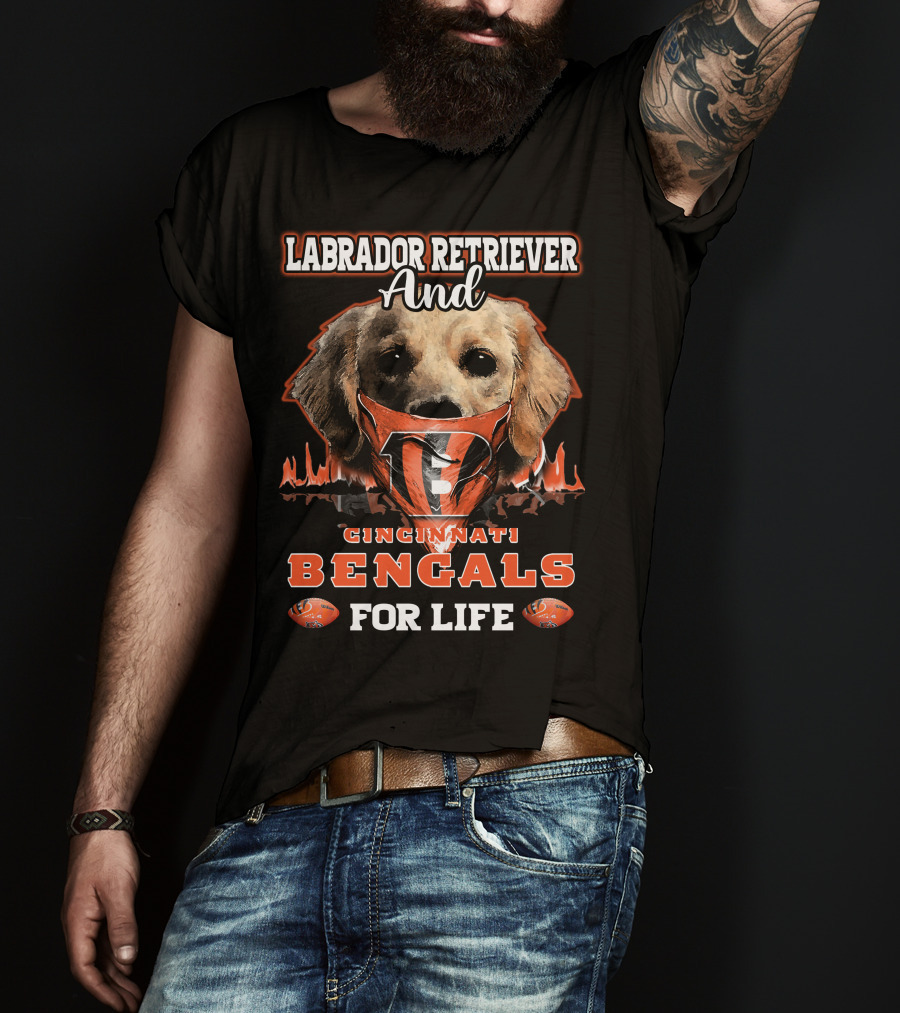 Labrador Retriever And Cincinnati Bengals For Life T-Shirt