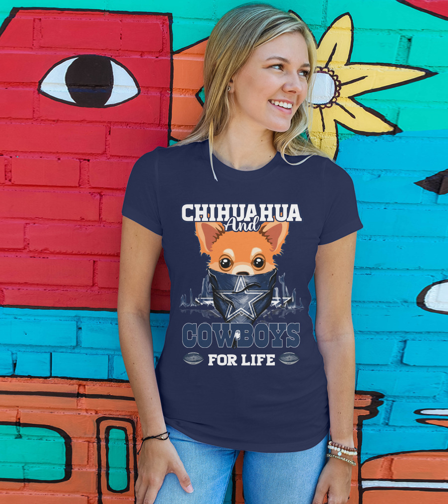CHIHUAHUA And DALLAS COWBOYS FOR LIFE T-Shirt