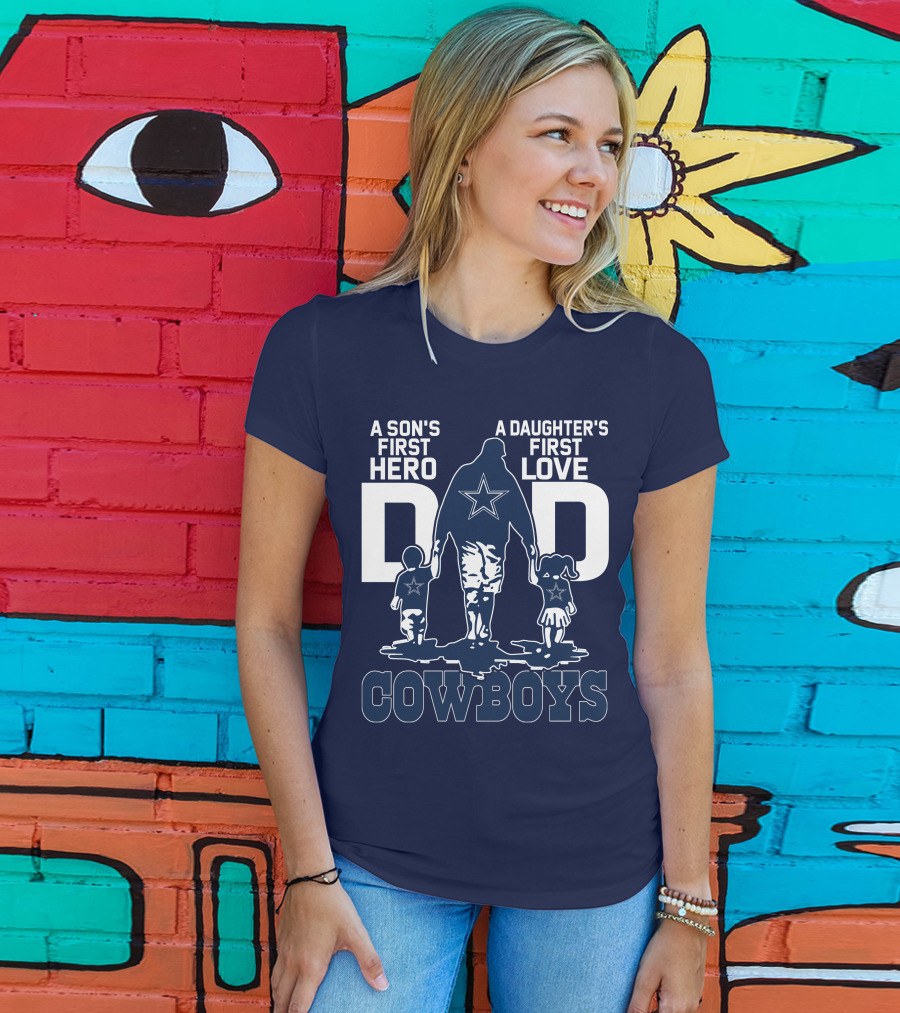 A Son's First Hero A Daughter's First Love Dad Cowboys T-Shirt