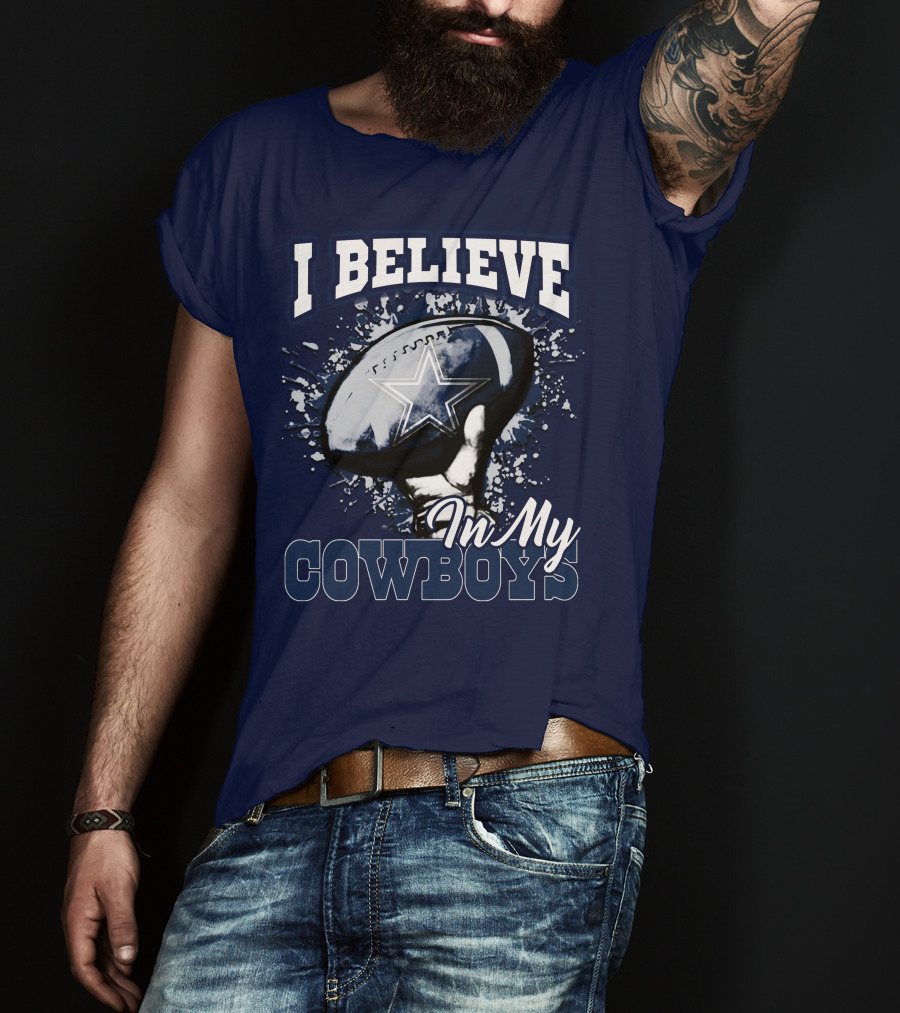 I Believe In My Dallas Cowboys T-Shirt