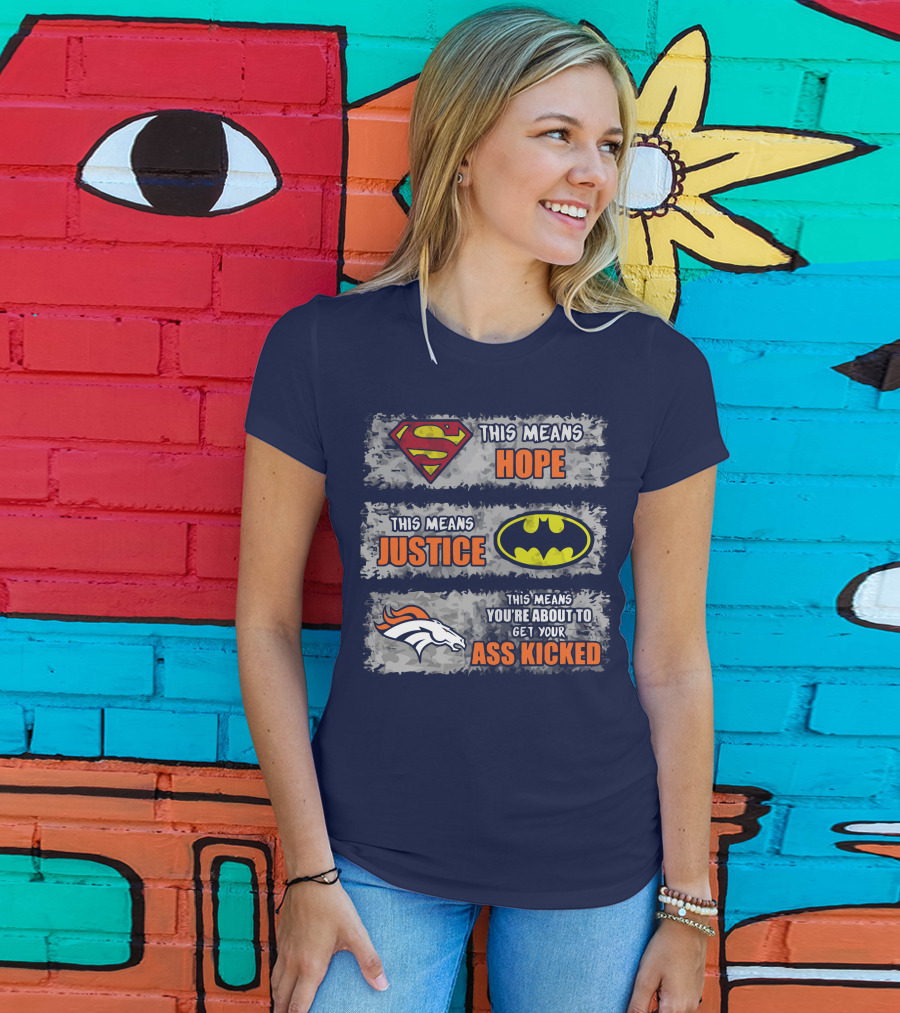 Superman Batman Denver Broncos This Means You're About To Get Your Ass Kicked T-Shirt