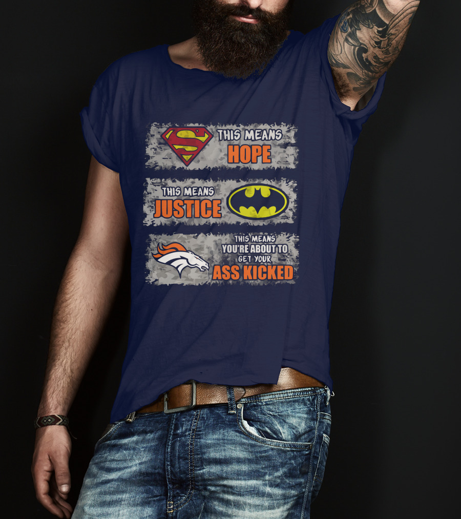 Superman Batman Denver Broncos This Means You're About To Get Your Ass Kicked T-Shirt