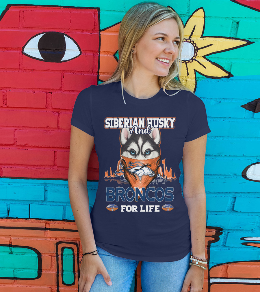 Siberian Husky And Broncos For Life Denver Broncos T-Shirt
