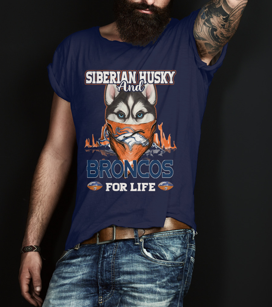 Siberian Husky And Broncos For Life Denver Broncos T-Shirt