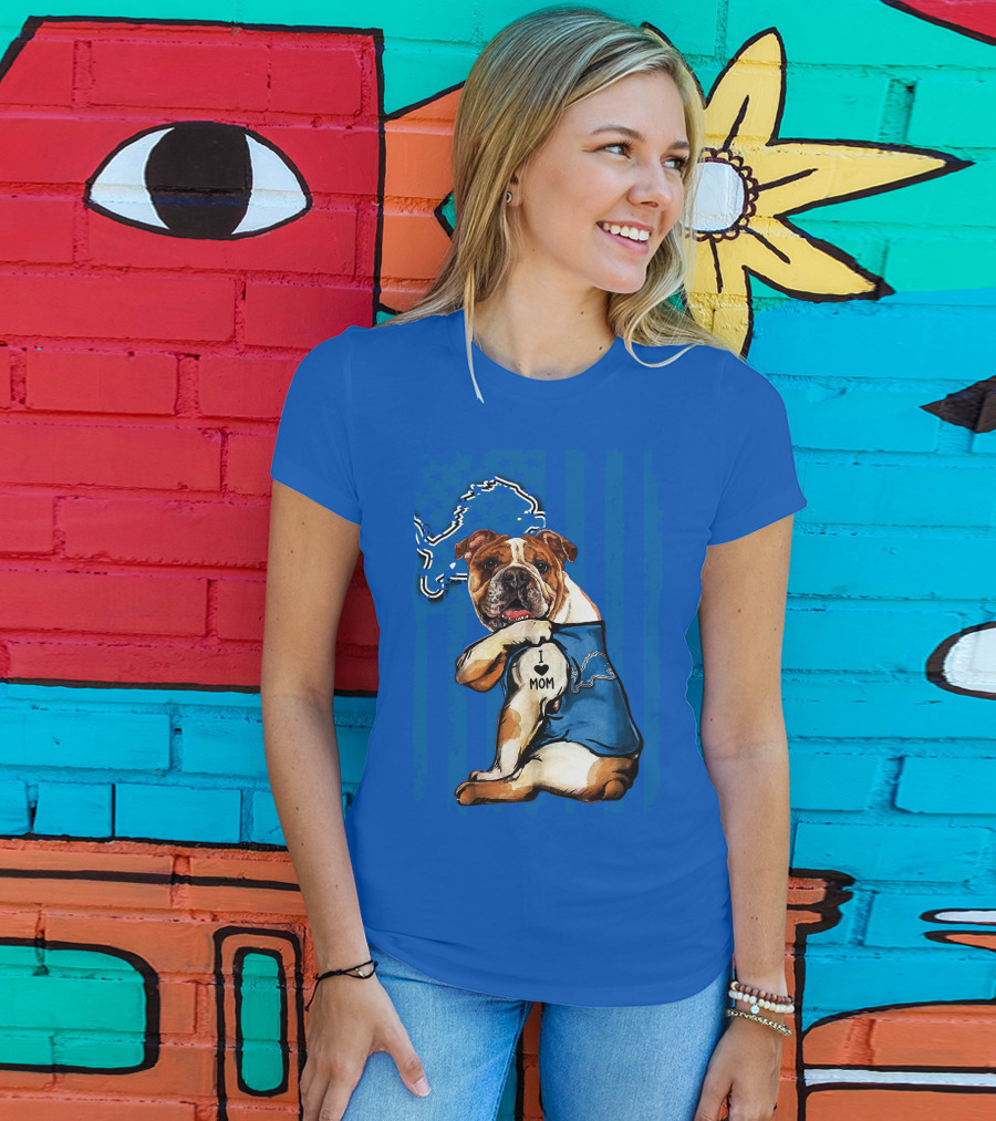 Bulldog In Detroit Lions Shirt With I Love Mom Tattoo T-Shirt