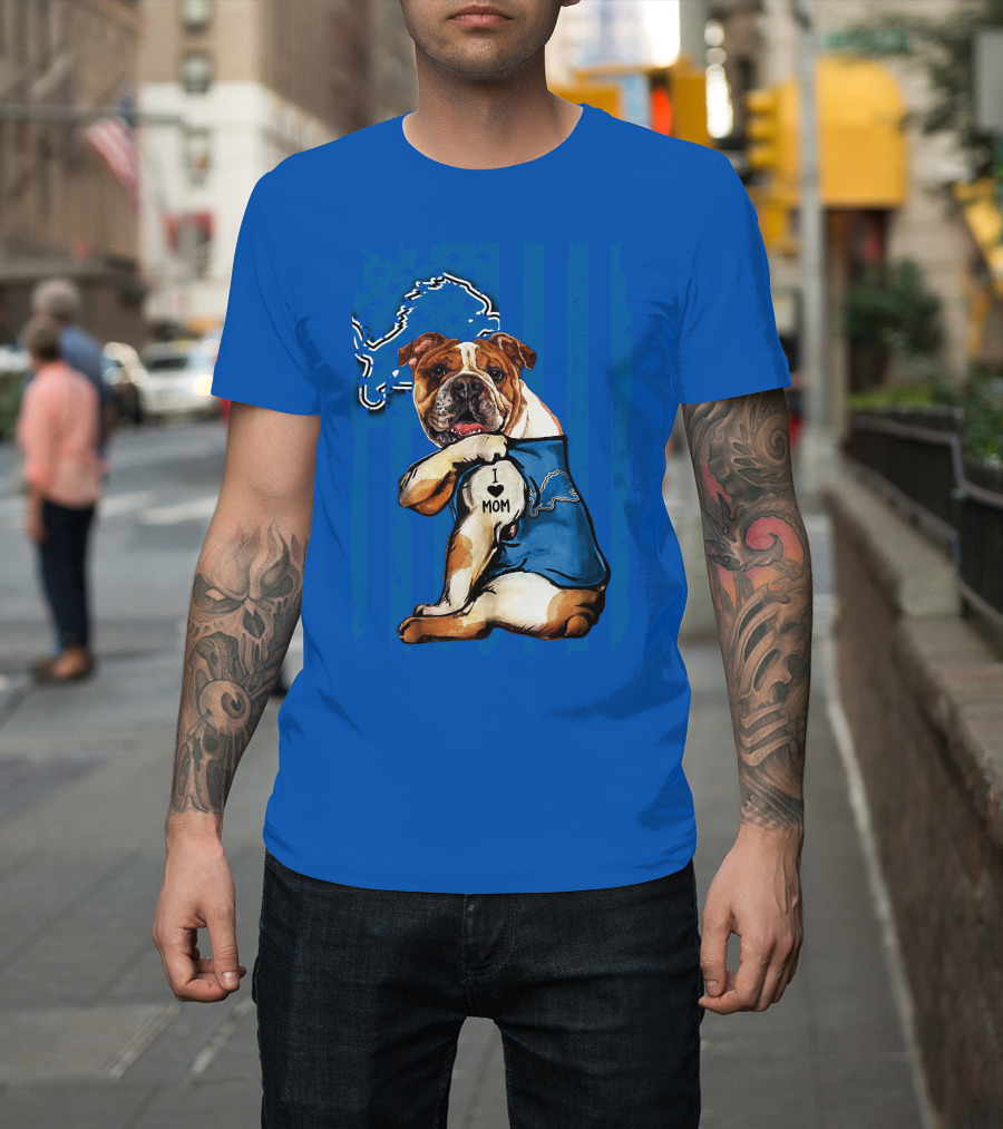 Bulldog In Detroit Lions Shirt With I Love Mom Tattoo T-Shirt