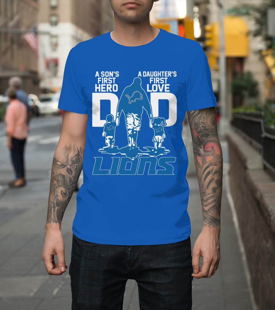 Dadhero Lions A Son's First Hero A Daughter's First Love T-Shirt