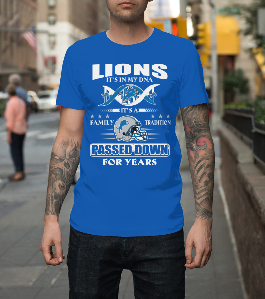 Lions It's In My Dna Family Tradition Passed Down For Years T-Shirt
