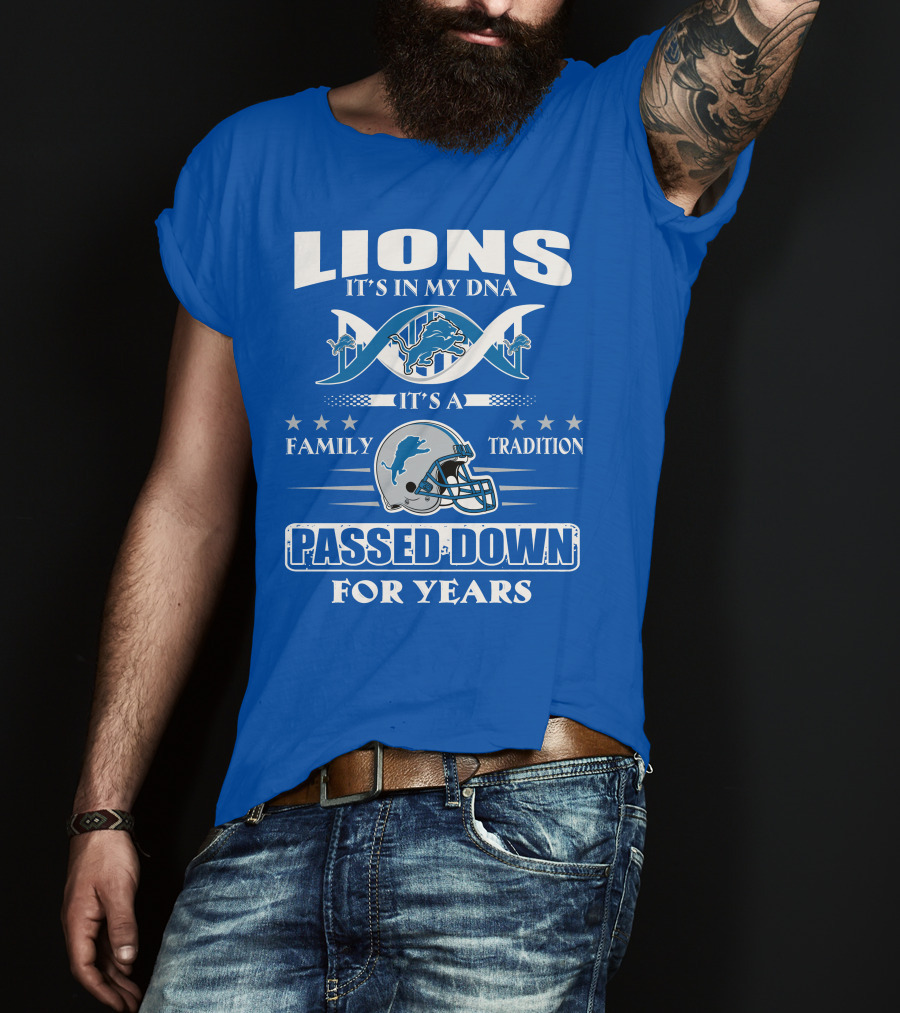 Lions It's In My Dna Family Tradition Passed Down For Years T-Shirt