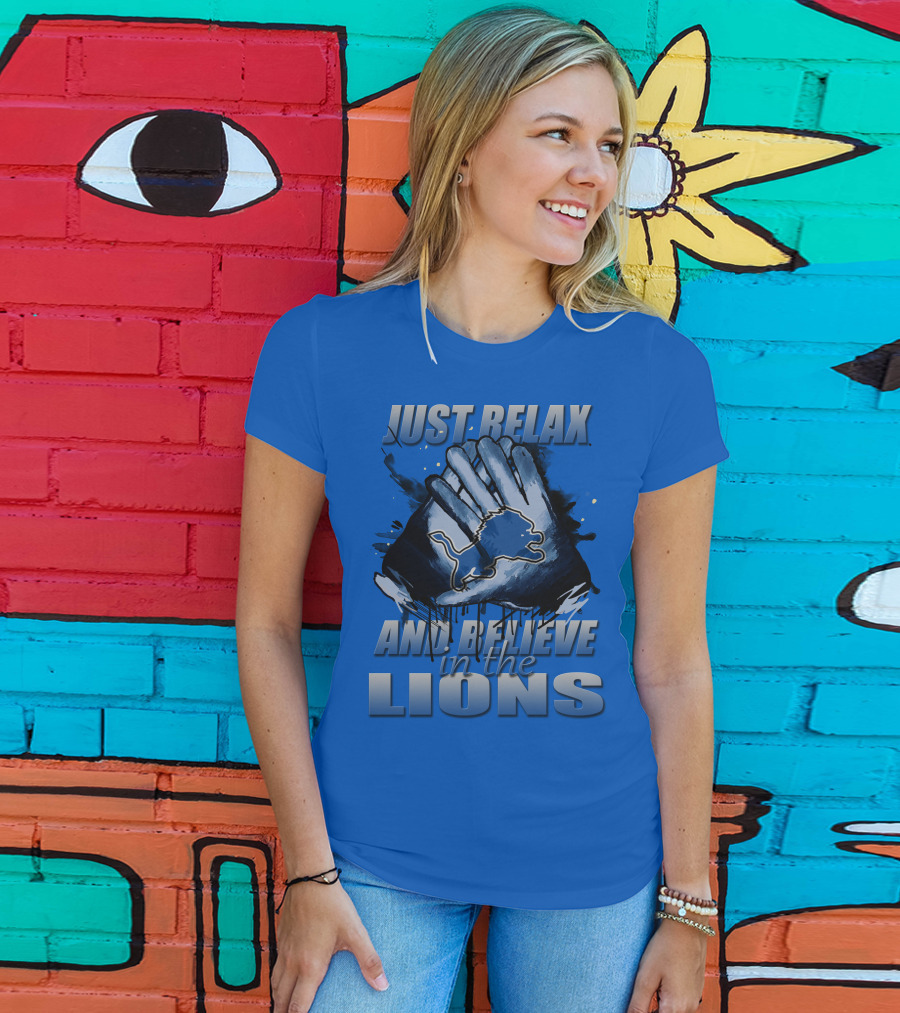 Just Relax And Believe In The Lions Detroit T-Shirt