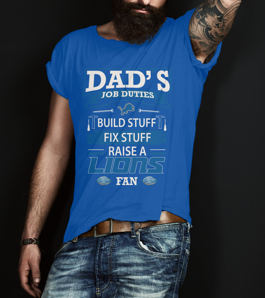 Dad's Job Duties Build Stuff Fix Stuff Raise A Lions Fan Detroit Lions T-Shirt