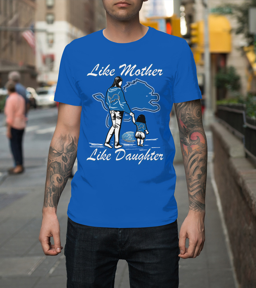 Like Mother Like Daughter Detroit Lions Fan T-Shirt