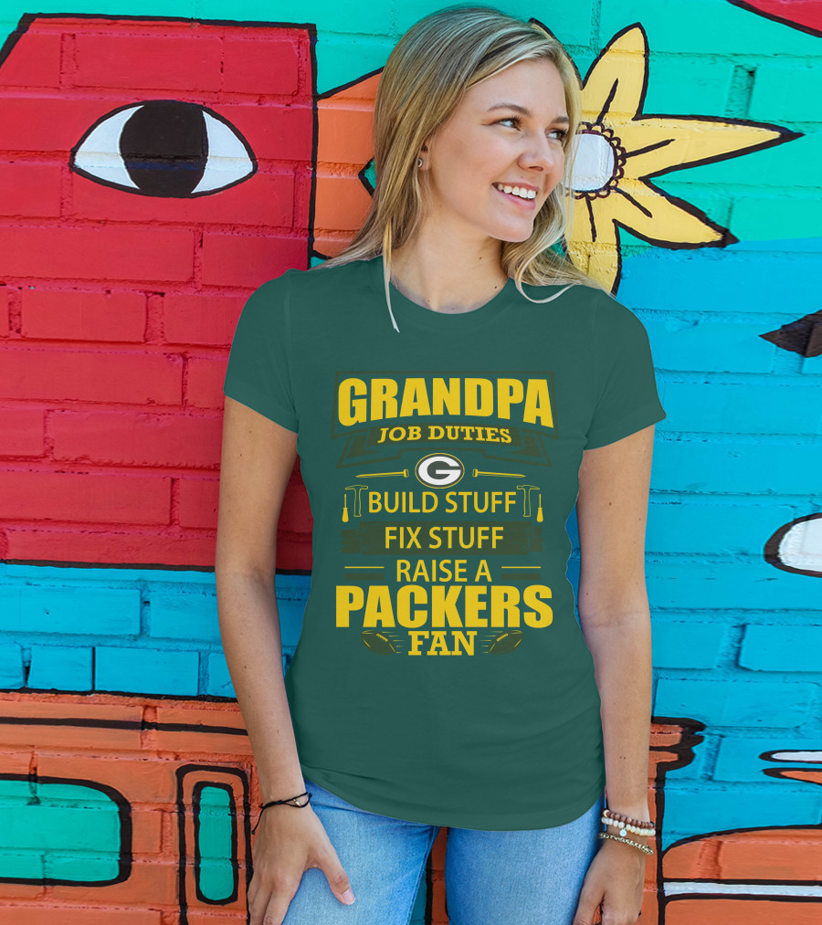 Grandpa Job Duties Green Bay Packers Fan Build Stuff Fix Stuff Raise Packers Fan T-Shirt