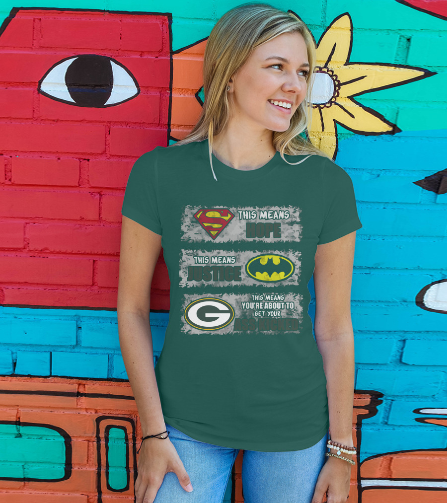 Superman Batman Green Bay Packers This Means Hope Justice You're About To Get Your Ass Kicked T-Shirt