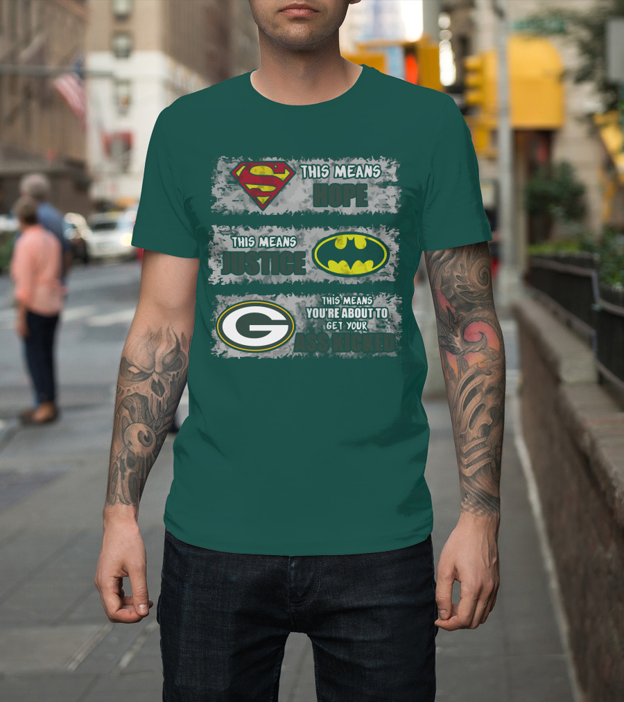 Superman Batman Green Bay Packers This Means Hope Justice You're About To Get Your Ass Kicked T-Shirt