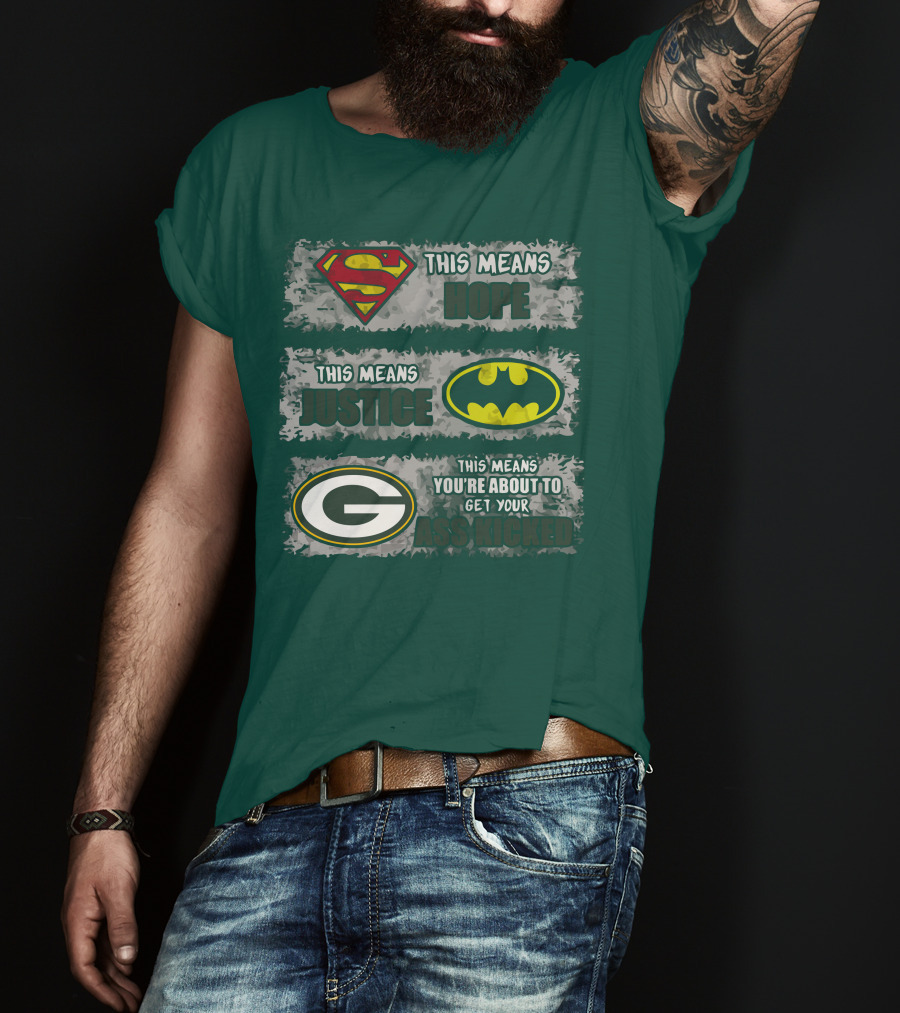 Superman Batman Green Bay Packers This Means Hope Justice You're About To Get Your Ass Kicked T-Shirt
