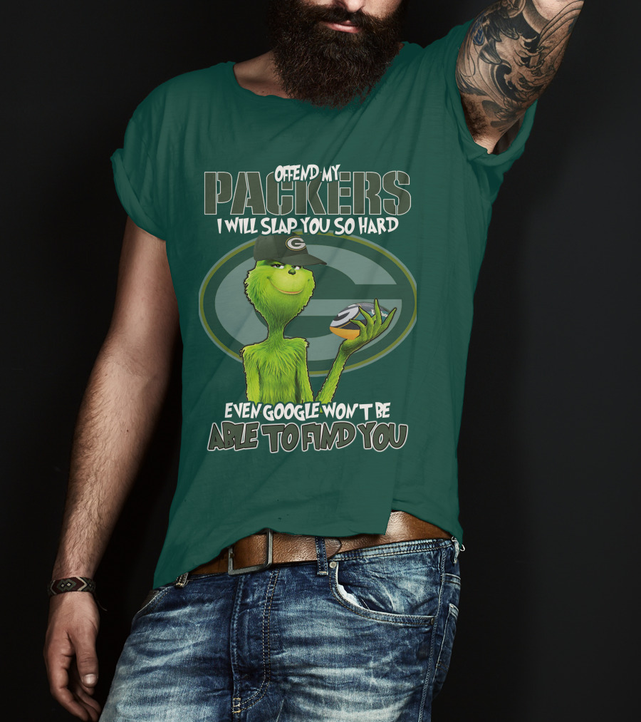 Offend My Packers I Will Slap You So Hard Even Google Won't Be Able To Find You T-Shirt