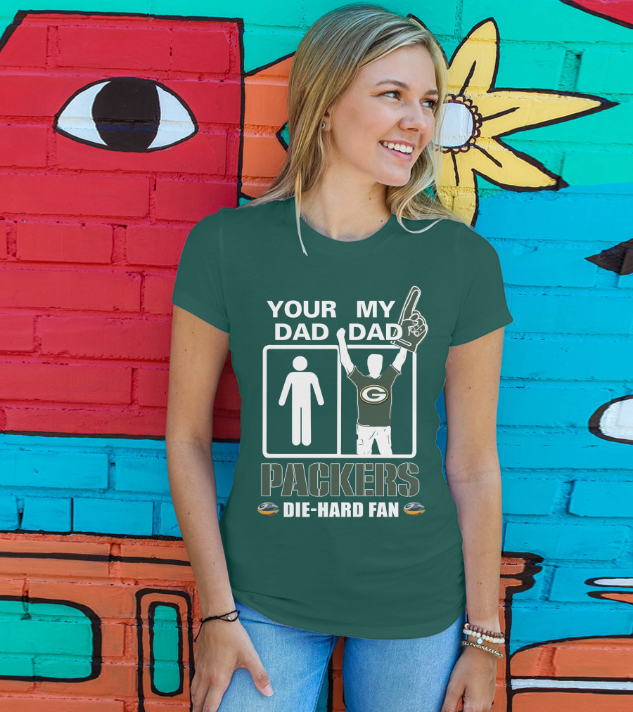 Your Dad My Dad Packers Die-Hard Fan T-Shirt
