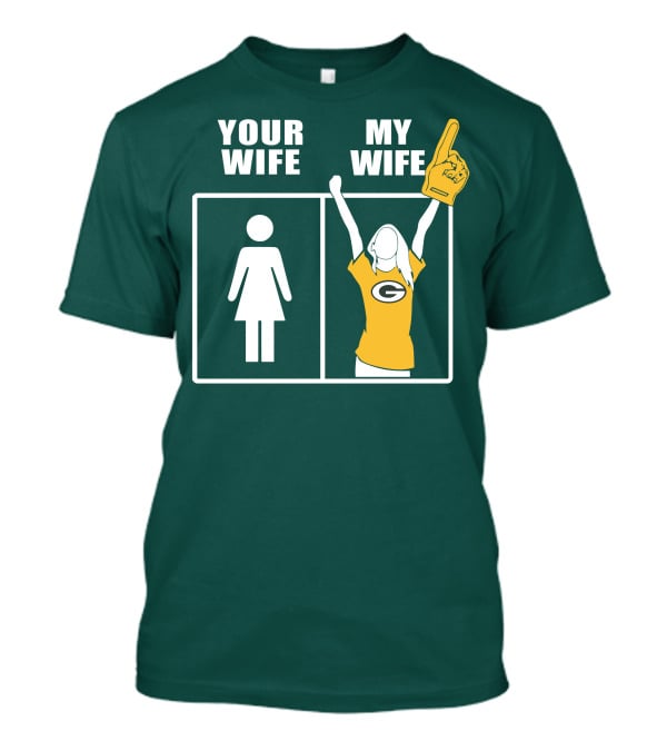 Your Wife My Wife Green Bay Packers 96 Fan Jersey T-Shirt