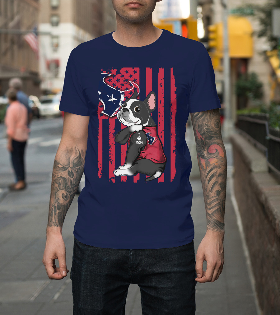 Boston Terrier I Love Mom Houston Texans Usa Flag American Pride T-Shirt