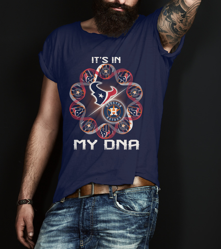 Houston Texans Houston Astros It's In My Dna T-Shirt