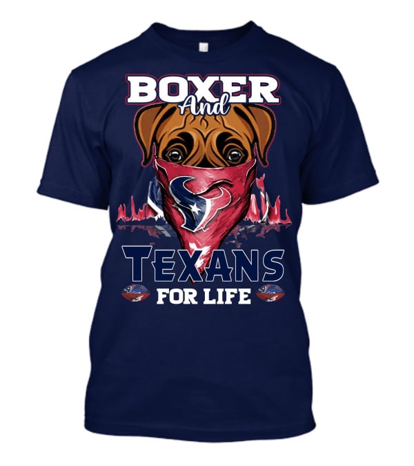 Boxer And Texans For Life Houston Texans T-Shirt