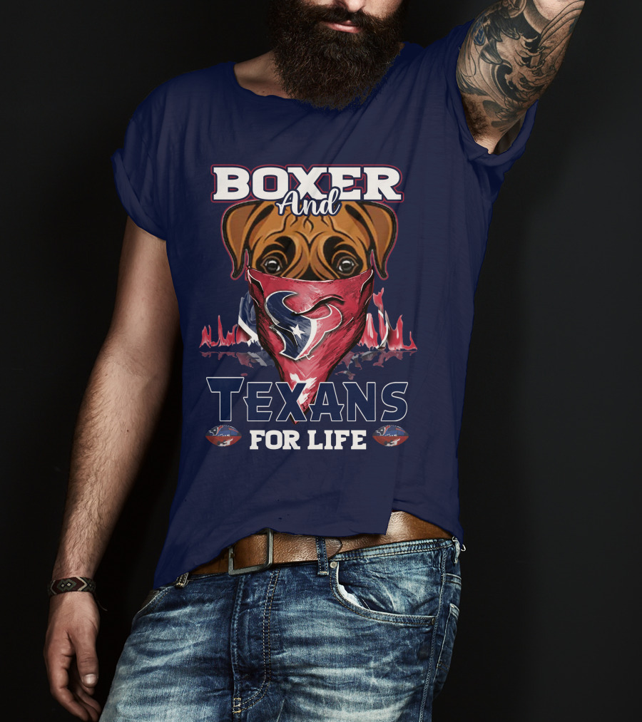 Boxer And Texans For Life Houston Texans T-Shirt