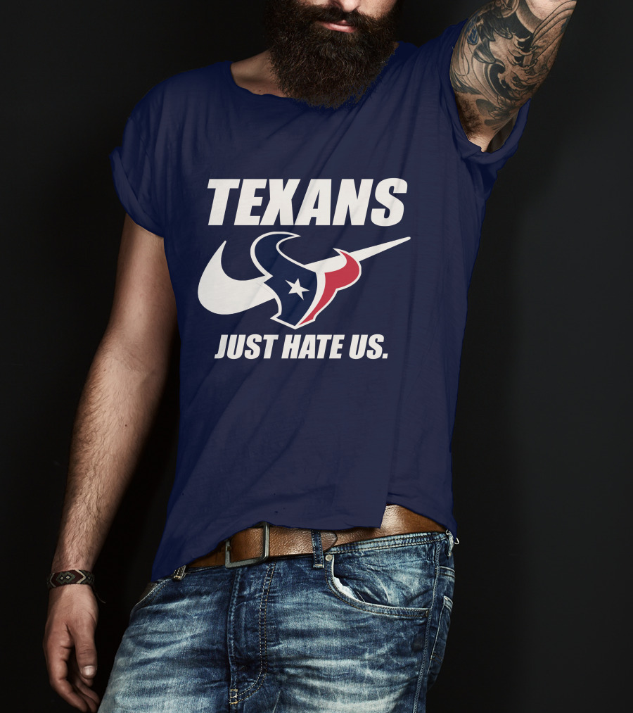 Texans Just Hate Us Houston T-Shirt