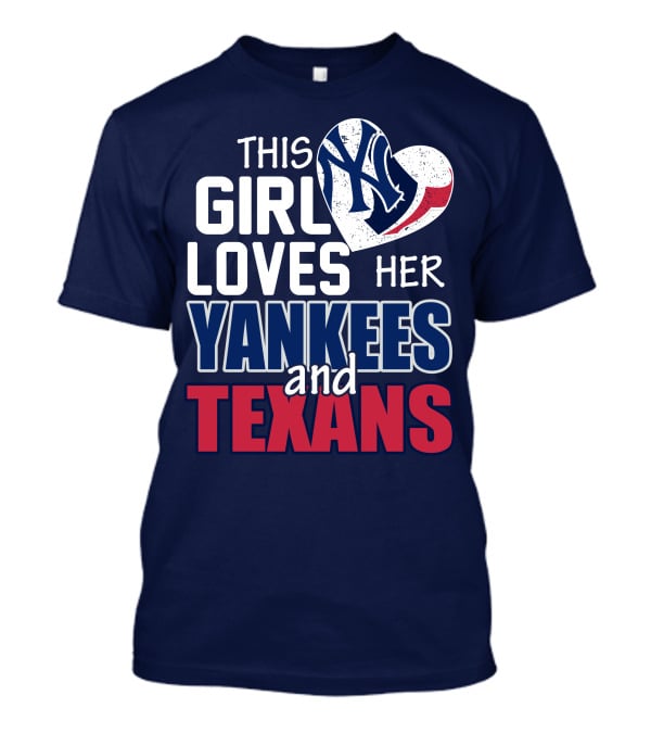 This Girl Loves Her Yankees And Texans Heart T-Shirt