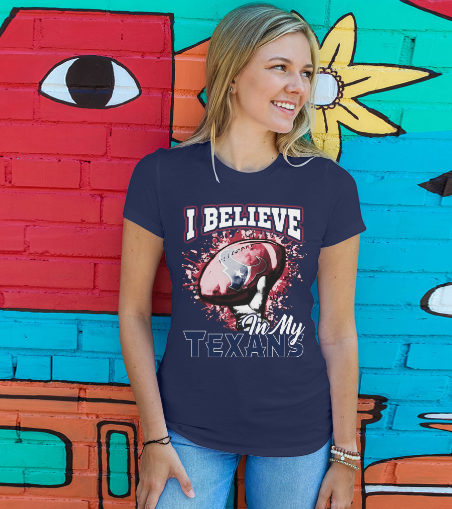 I Believe In My Texans T-Shirt