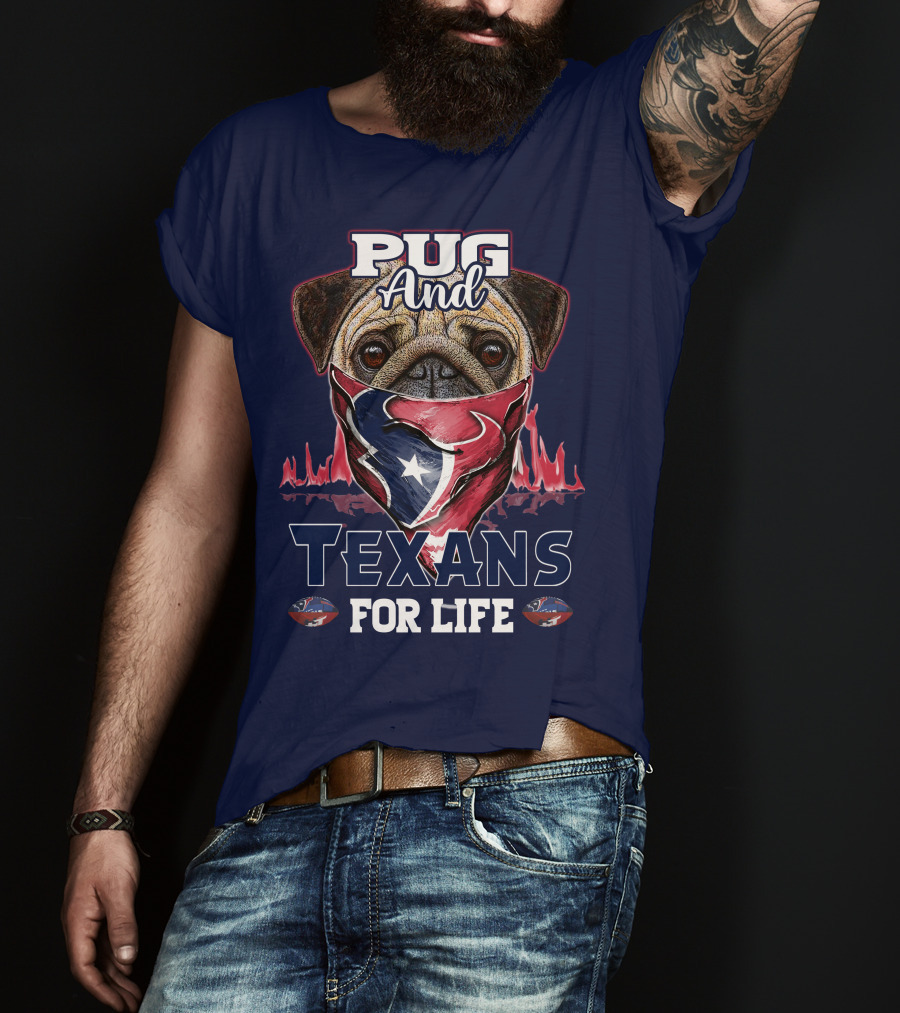 Pug And Texans For Life Houston Texans T-Shirt